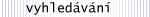 Vyhled�v�n�
